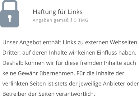Unser Angebot enthlt Links zu externen Webseiten Dritter, auf deren Inhalte wir keinen Einfluss haben. Deshalb knnen wir fr diese fremden Inhalte auch keine Gewhr bernehmen. Fr die Inhalte der verlinkten Seiten ist stets der jeweilige Anbieter oder Betreiber der Seiten verantwortlich.  Haftung fr Links Angaben gem  5 TMG