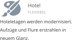 Hoteletagen werden modernisiert. Aufzge und Flure erstrahlen in neuem Glanz.     Hotel FLEXIEBEL
