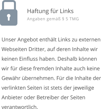 Unser Angebot enthlt Links zu externen Webseiten Dritter, auf deren Inhalte wir keinen Einfluss haben. Deshalb knnen wir fr diese fremden Inhalte auch keine Gewhr bernehmen. Fr die Inhalte der verlinkten Seiten ist stets der jeweilige Anbieter oder Betreiber der Seiten verantwortlich.  Haftung fr Links Angaben gem  5 TMG