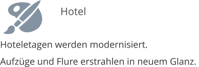 Hoteletagen werden modernisiert. Aufzge und Flure erstrahlen in neuem Glanz.     Hotel